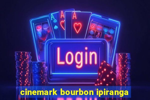 cinemark bourbon ipiranga